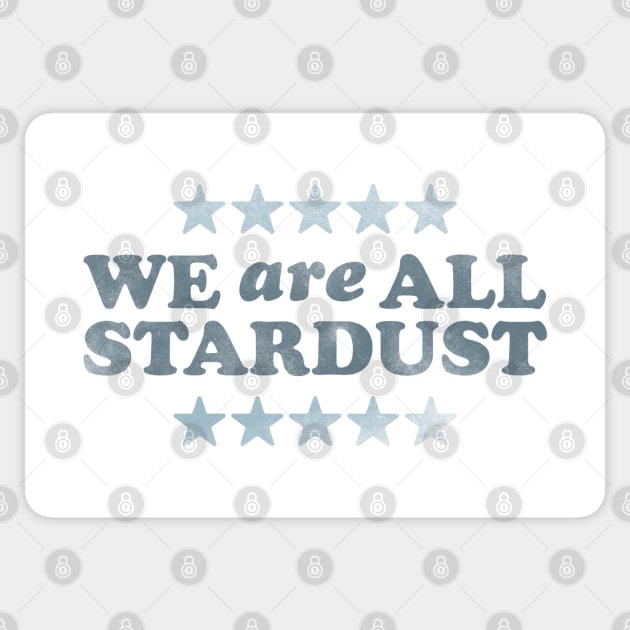 We Are All Stardust Sticker by daparacami